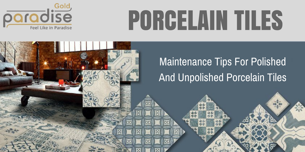 Maintenance Tips For Polished And Unpolished Porcelain Tiles India